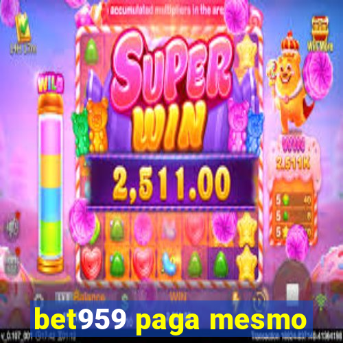 bet959 paga mesmo